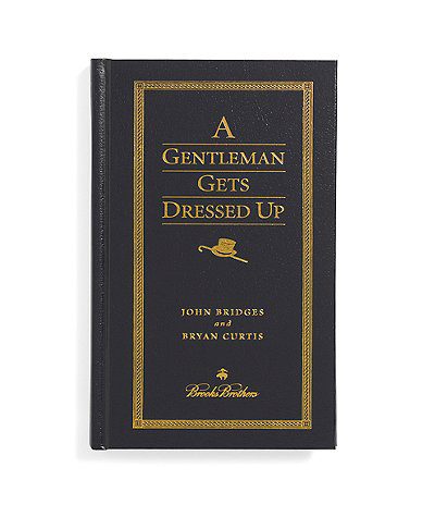 Brooks Brothers A Gentleman Gets Dressed Up Book Brooks Brothers A Gentleman Gets Dressed Up Book