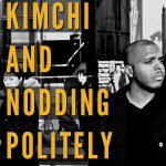 Eating Kimchi and Nodding Politely By Alex Clermont