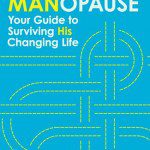 Manopause: Your Guide to Surviving His Changing Life