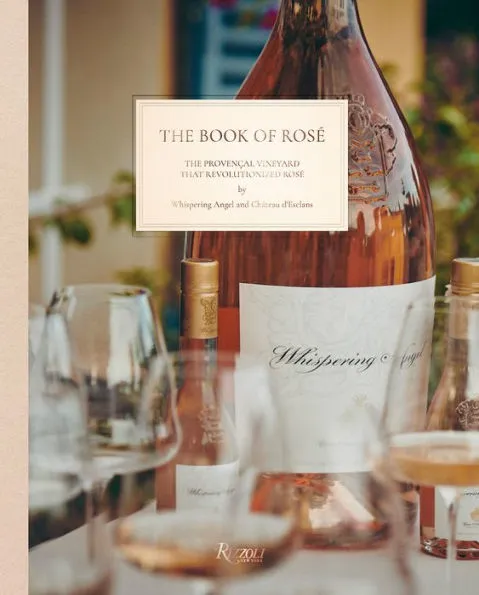 The Book of Rosé The Provençal Vineyard That Revolutionized Rosé